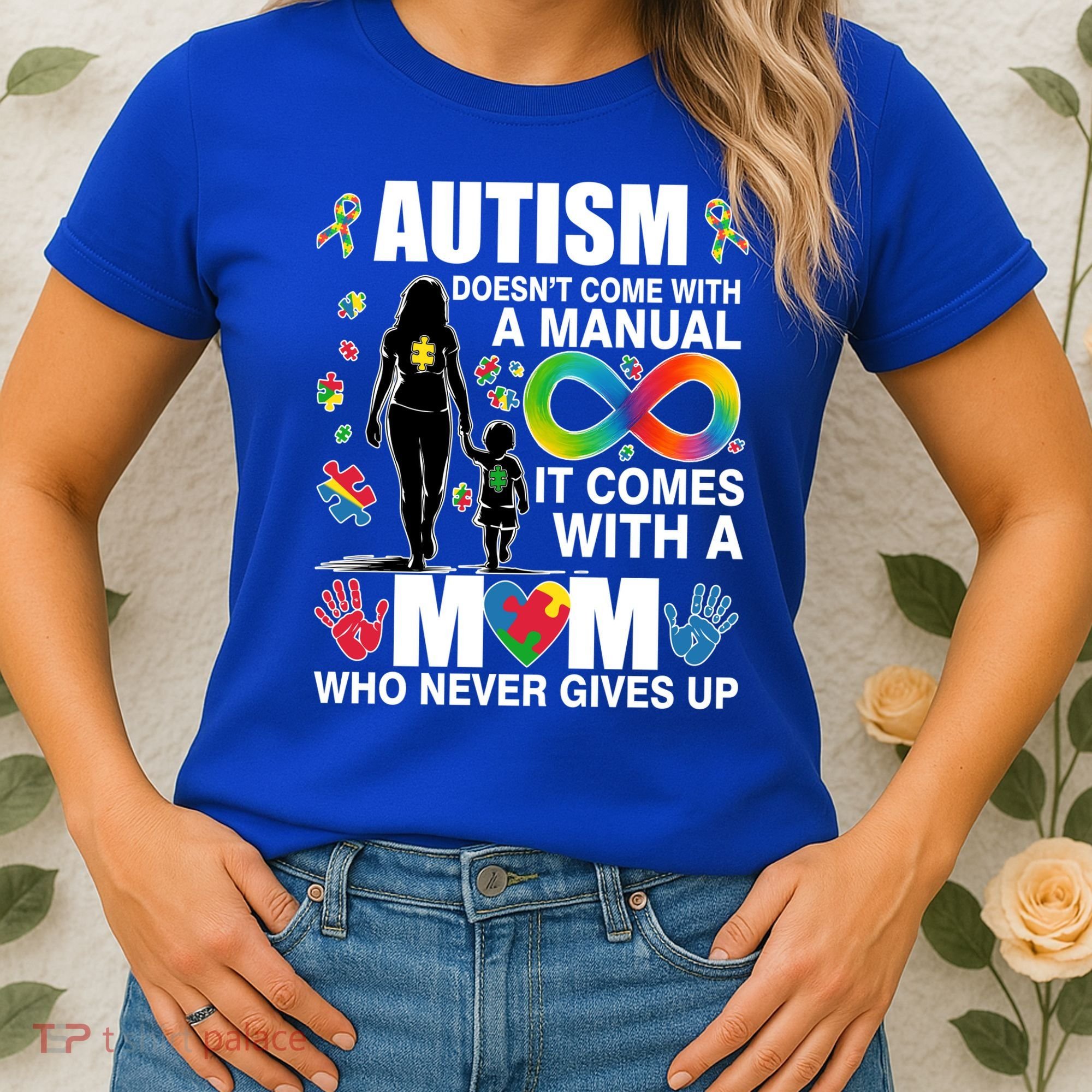 Autism Doesn't Come With A Manual It Comes With A Mom Who Never Gives Up Women's T-Shirt