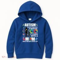 Autism Doesn't Come With A Manual It Comes With A Mom Who Never Gives Up Kids Hoodie thumb 0