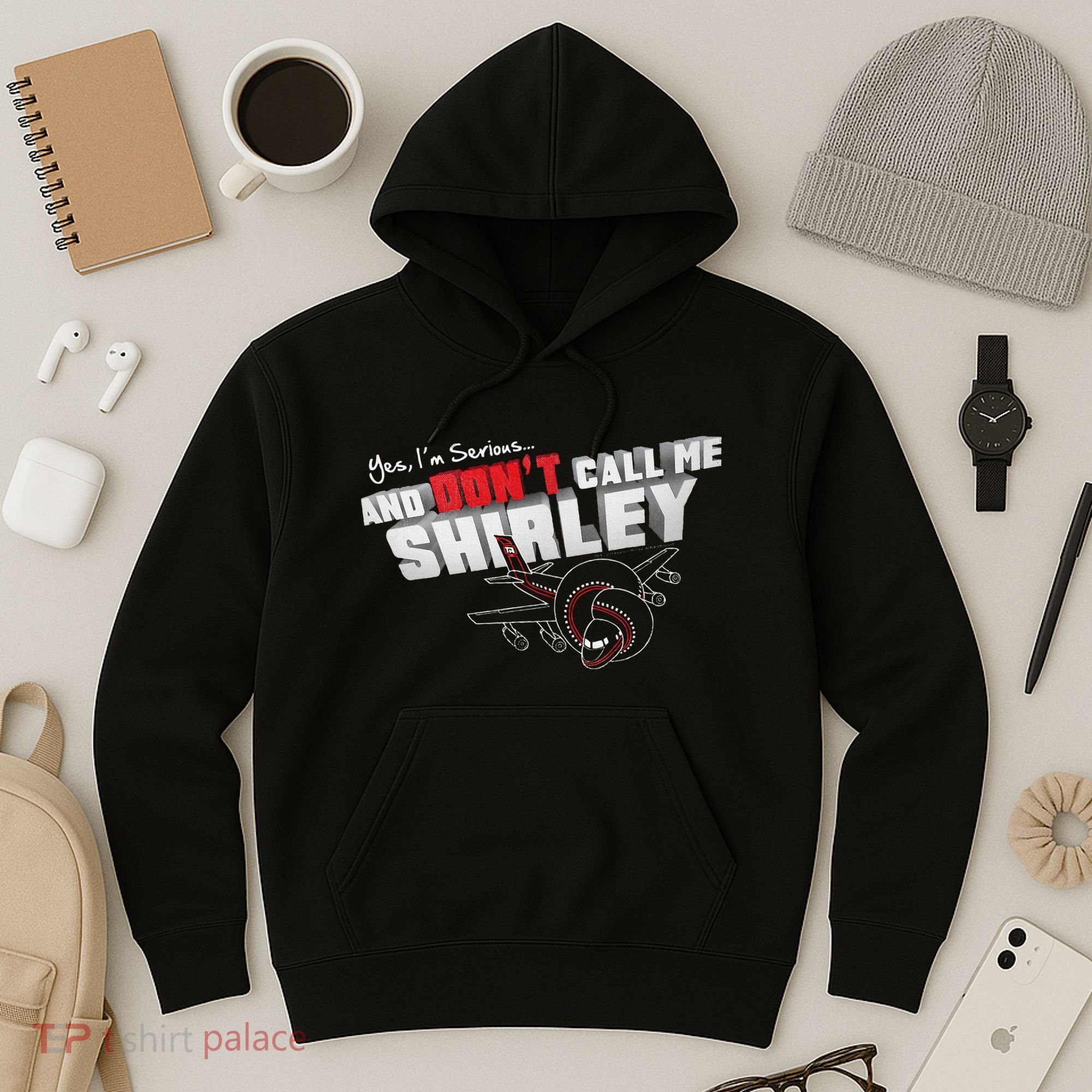 Airplane DonT Call Me Shirley Hoodie
