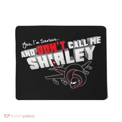 Airplane DonT Call Me Shirley Mousepad