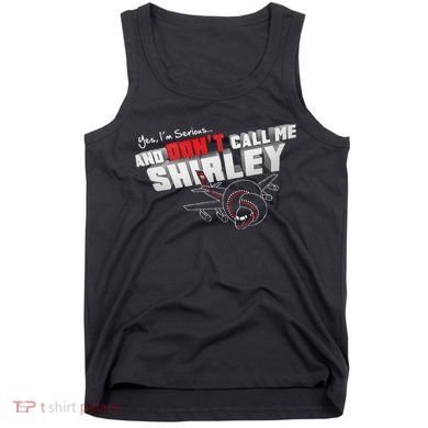 Airplane DonT Call Me Shirley Tank Top