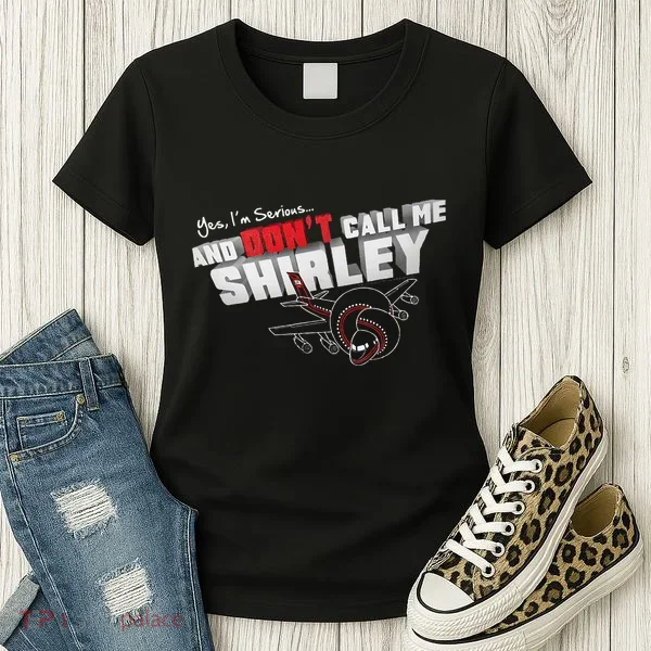Airplane DonT Call Me Shirley Women's T-Shirt