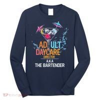 Adult Daycare Director Aka The Bartender Long Sleeve Shirt thumb 0