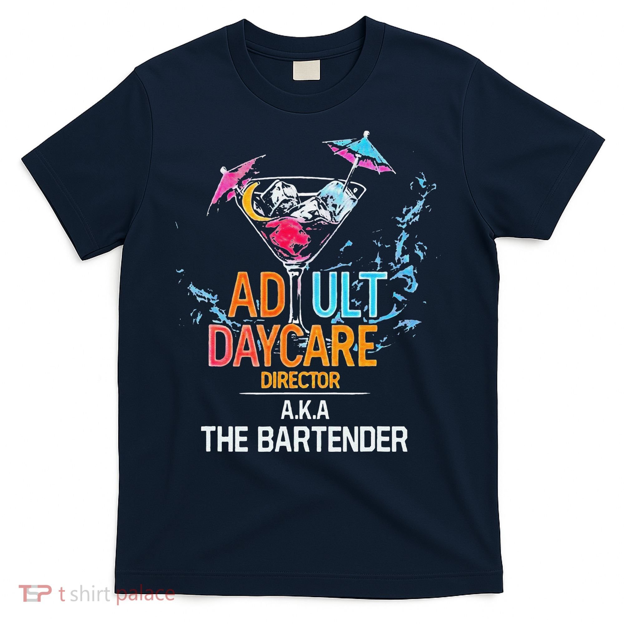 Adult Daycare Director Aka The Bartender T-Shirt