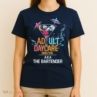 Adult Daycare Director Aka The Bartender T-Shirt thumb 4