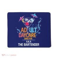 Adult Daycare Director Aka The Bartender Mousepad thumb 0