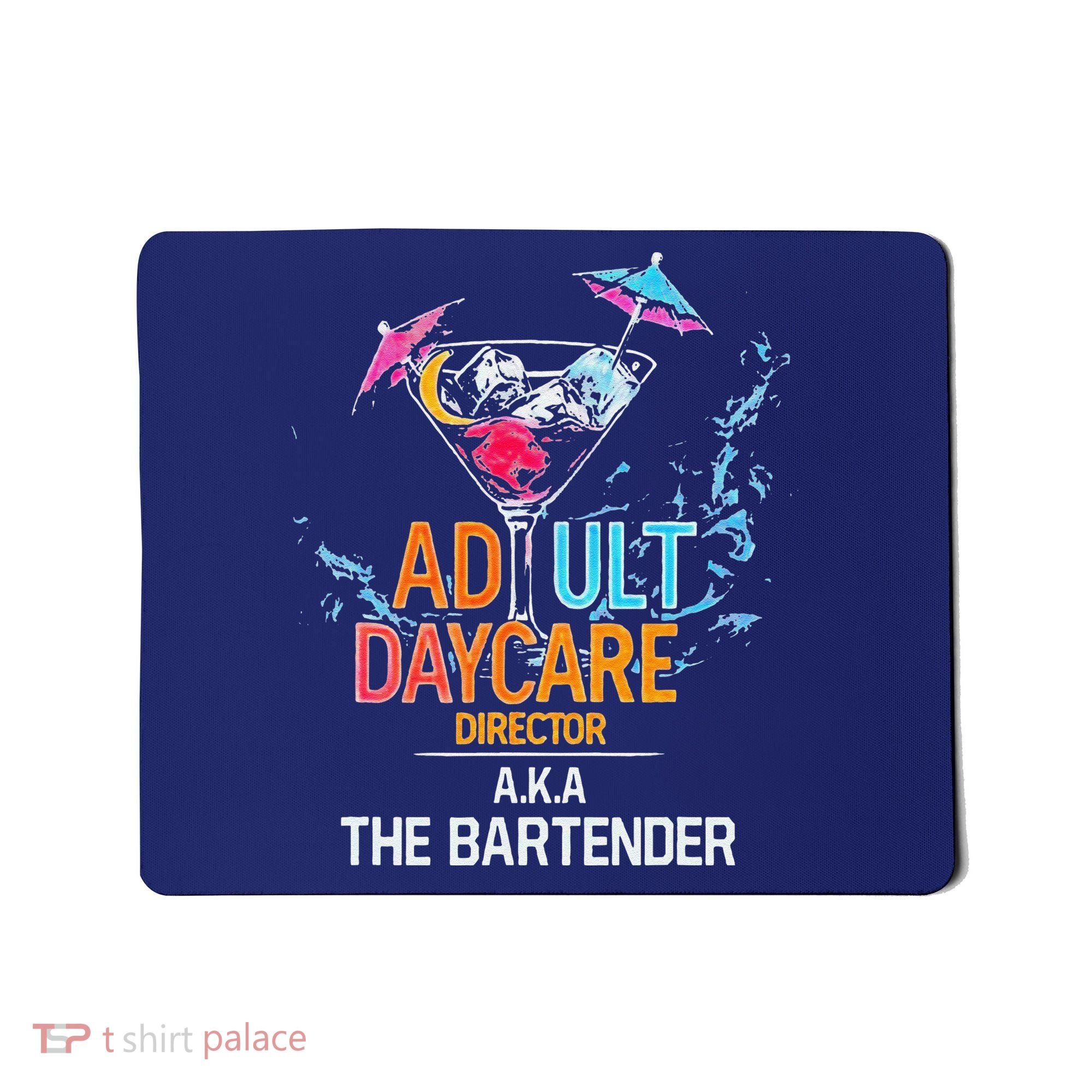 Adult Daycare Director Aka The Bartender Mousepad