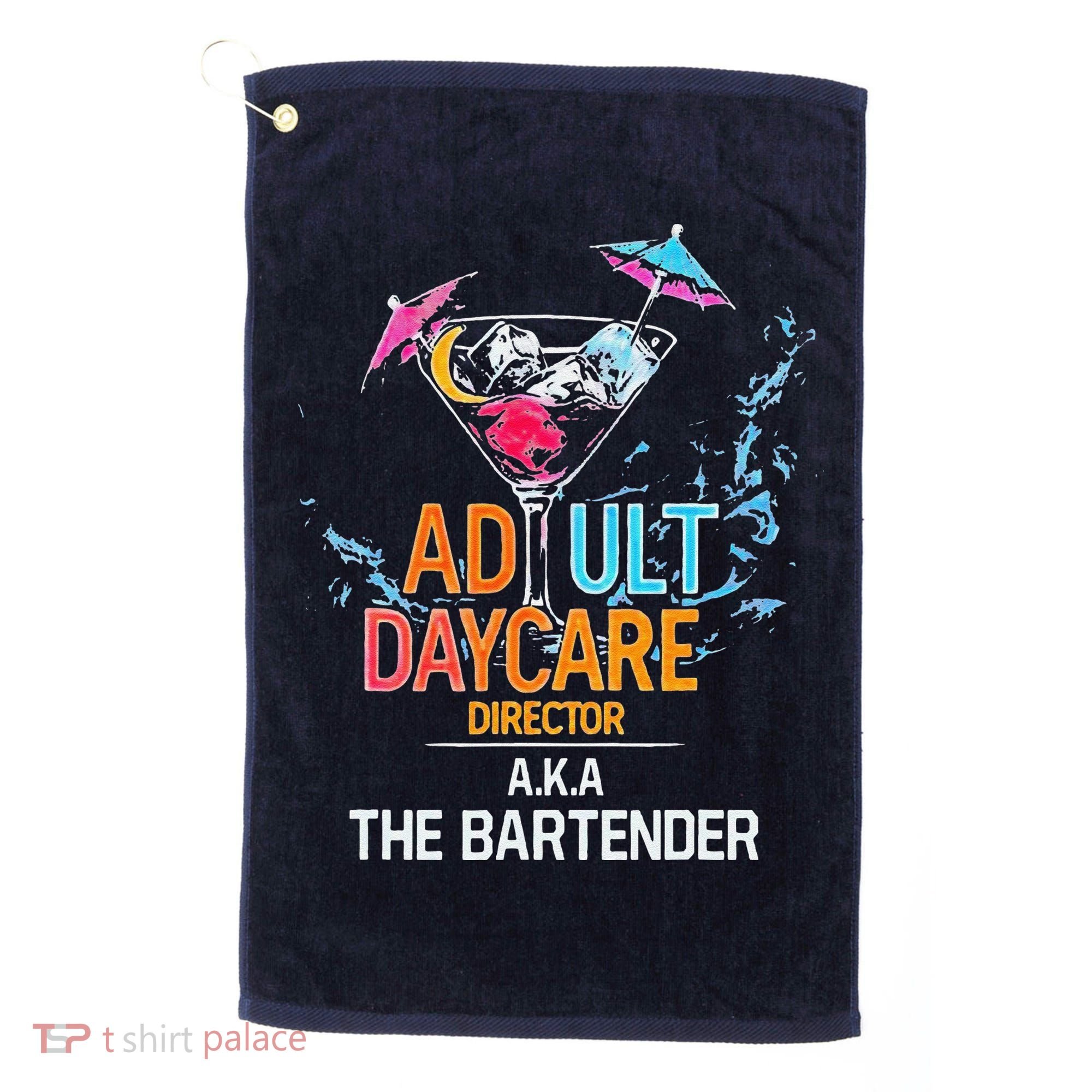 Adult Daycare Director Aka The Bartender Golf Towel