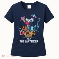 Adult Daycare Director Aka The Bartender Women's T-Shirt thumb 0