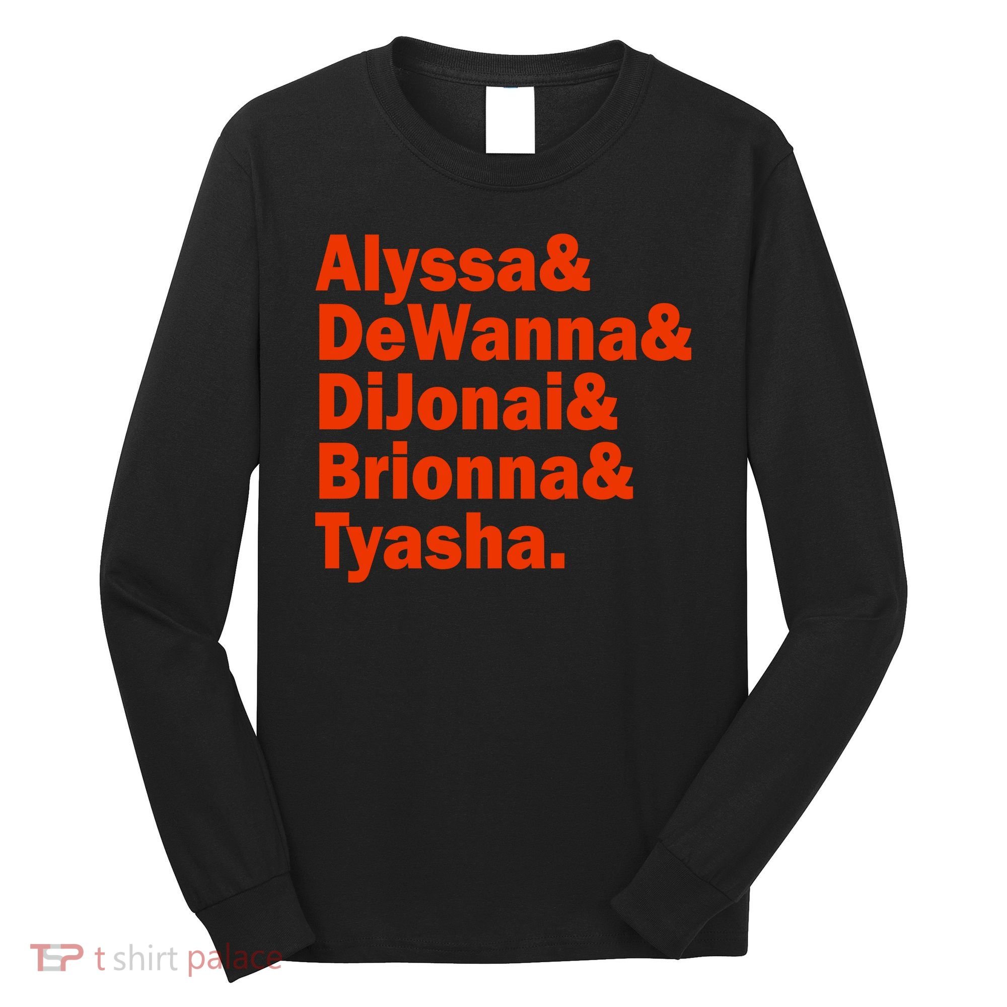 Alyssa & Dewanna & Dijonai & Brionna & Tyasha Long Sleeve Shirt