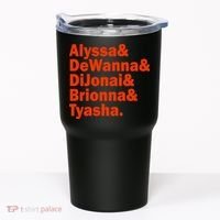 Alyssa & Dewanna & Dijonai & Brionna & Tyasha Tumbler thumb 0