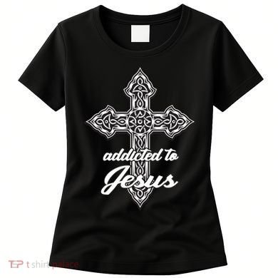 Addicted To Jesus Women's T-Shirt