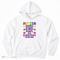 Autism Doesnt End In April Its Everyday Of The Year Hoodie thumb 0