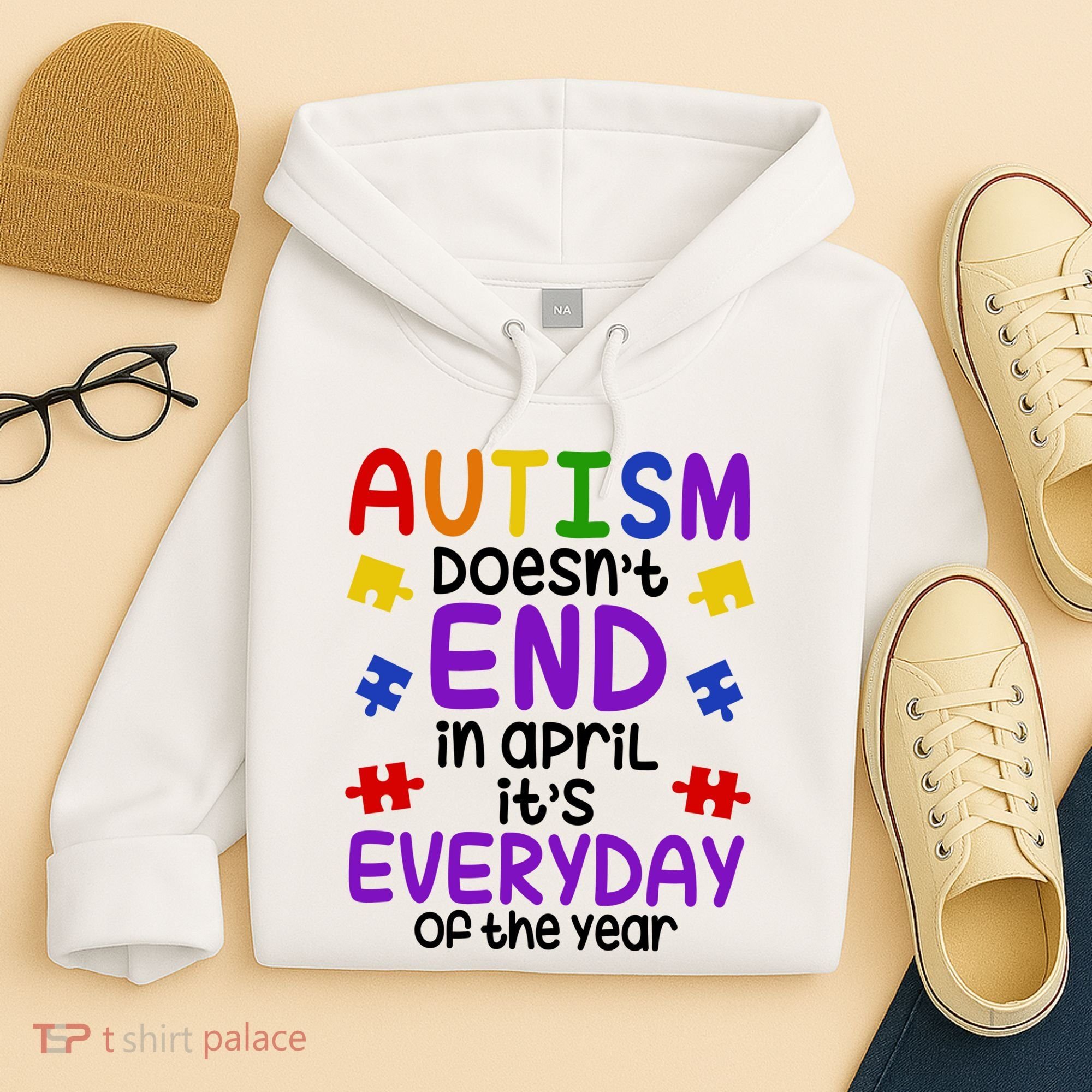 Autism Doesnt End In April Its Everyday Of The Year Hoodie