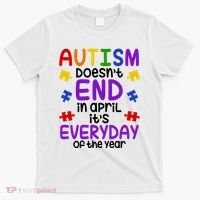Autism Doesnt End In April Its Everyday Of The Year T-Shirt thumb 0