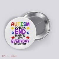 Autism Doesnt End In April Its Everyday Of The Year Button thumb 0