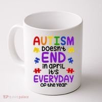 Autism Doesnt End In April Its Everyday Of The Year Coffee Mug thumb 0