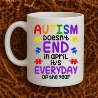 Autism Doesnt End In April Its Everyday Of The Year Coffee Mug thumb 2