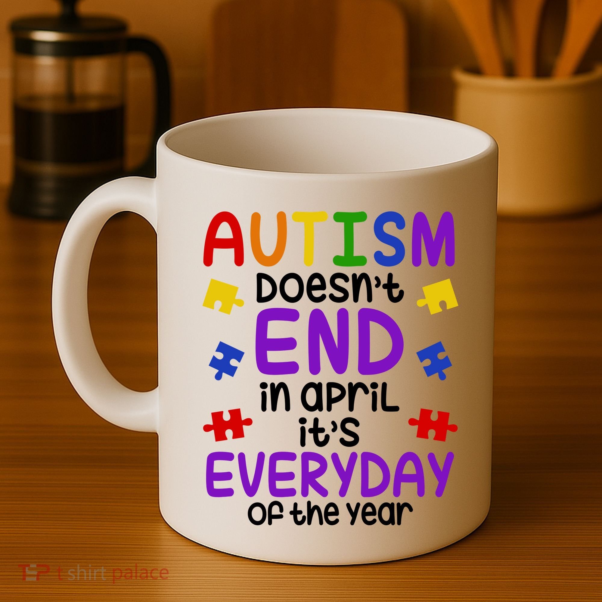 Autism Doesnt End In April Its Everyday Of The Year Coffee Mug