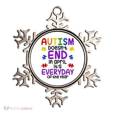 Autism Doesnt End In April Its Everyday Of The Year Ornament