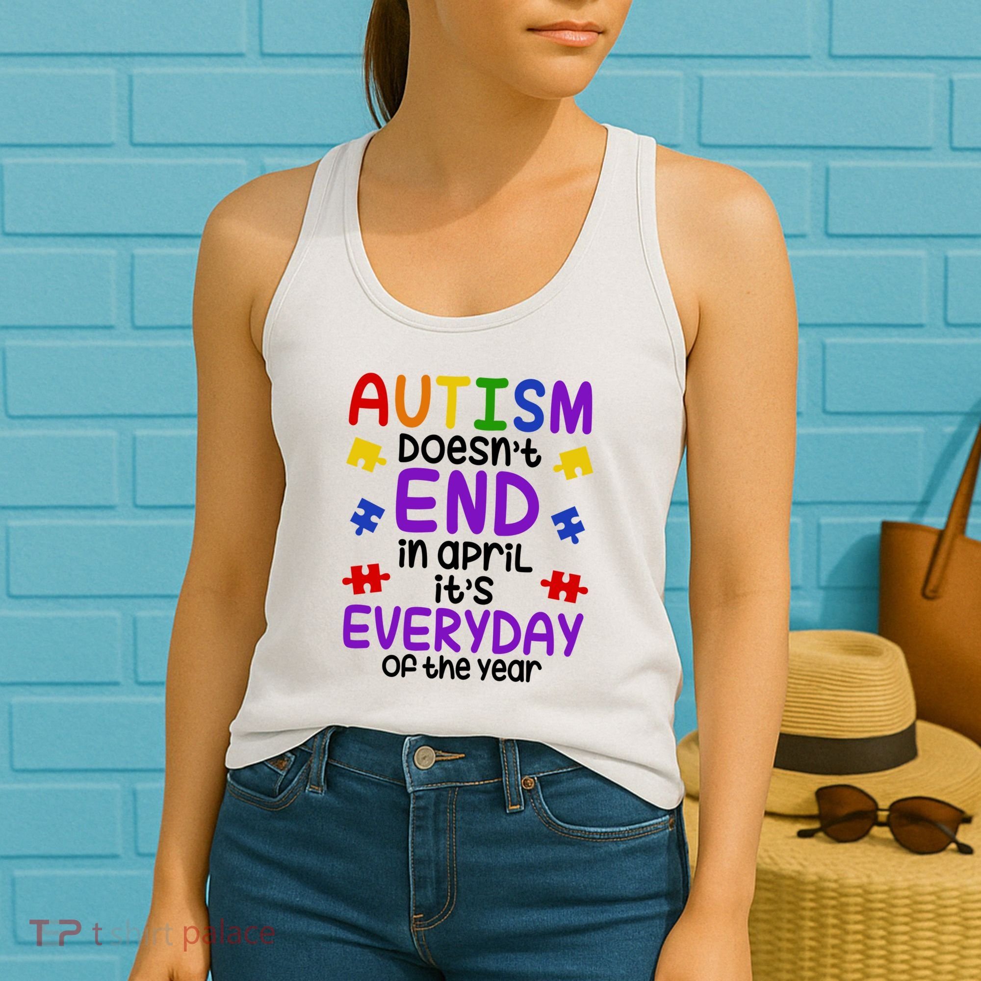 Autism Doesnt End In April Its Everyday Of The Year Women's Tank Top