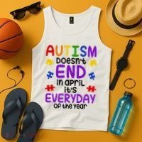 Autism Doesnt End In April Its Everyday Of The Year Tank Top thumb 4
