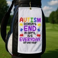 Autism Doesnt End In April Its Everyday Of The Year Golf Towel thumb 2