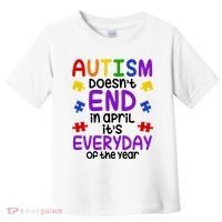 Autism Doesnt End In April Its Everyday Of The Year Toddler T-Shirt thumb 0