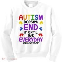 Autism Doesnt End In April Its Everyday Of The Year Kids Sweatshirt thumb 0