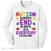 Autism Doesnt End In April Its Everyday Of The Year Kids Long Sleeve Shirt thumb 0