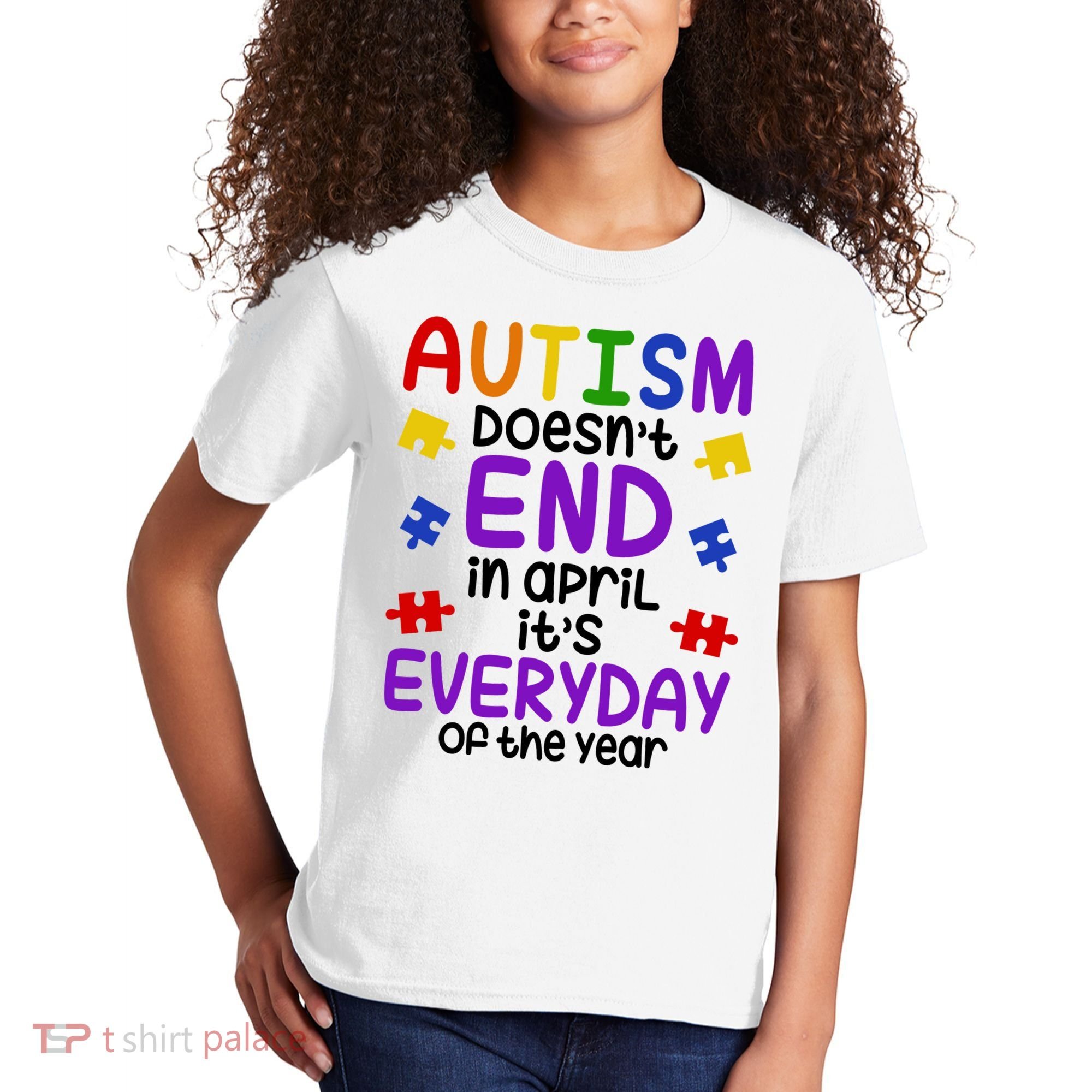 Autism Doesnt End In April Its Everyday Of The Year Kids T-Shirt