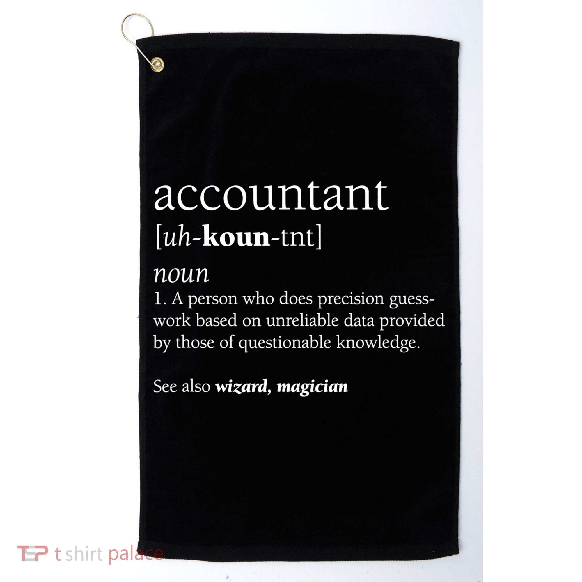 Accountant Definition Funny Accounting Gift TShirt Golf Towel