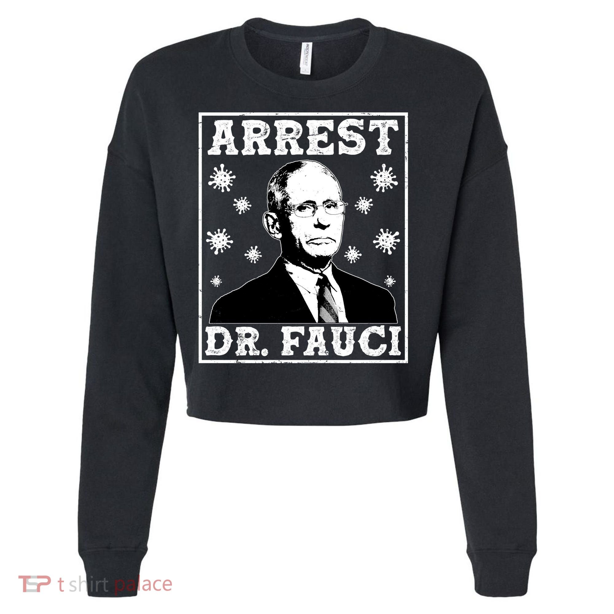 Arrest Dr. Fauci Cropped Pullover Crew