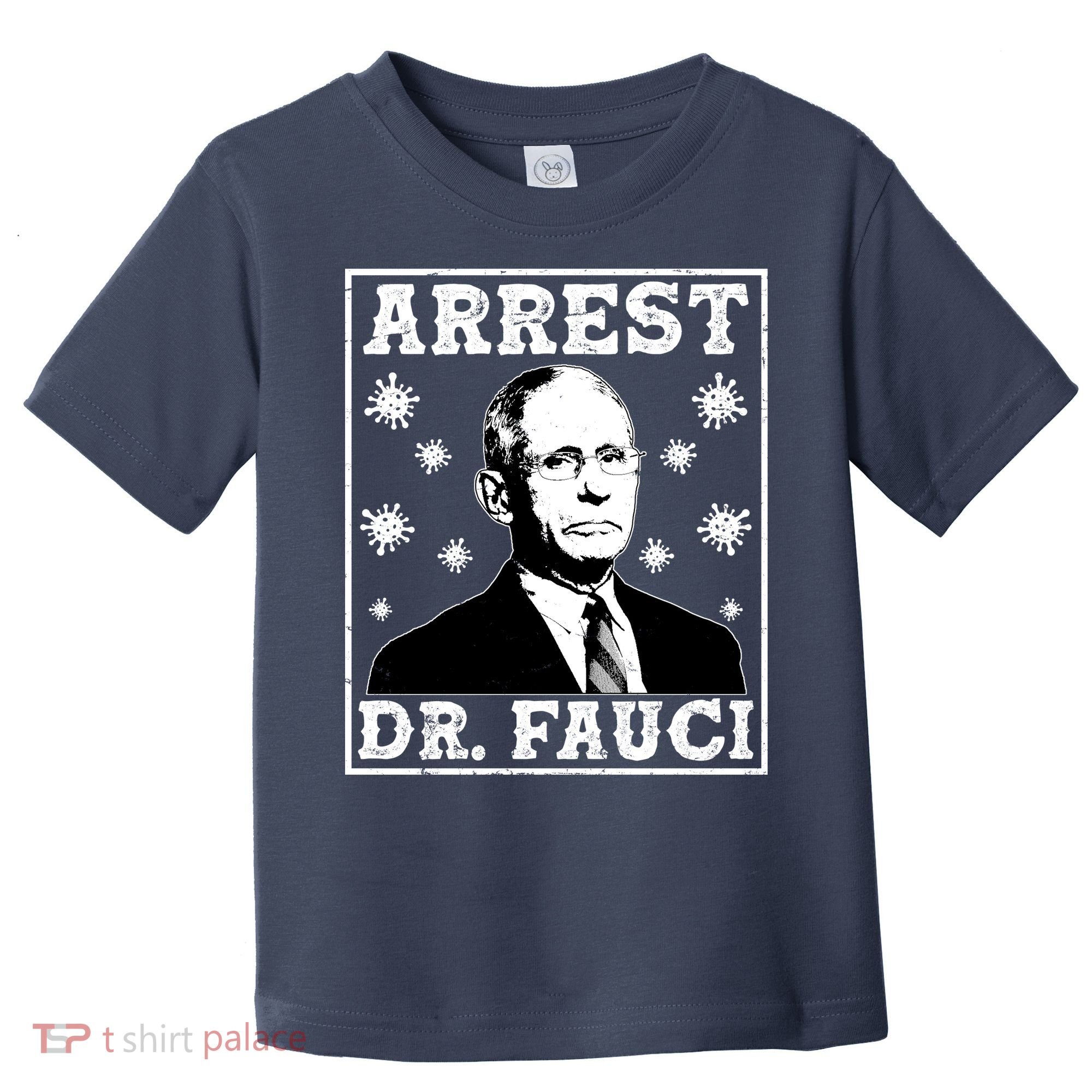Arrest Dr. Fauci Toddler T-Shirt