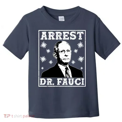 Arrest Dr. Fauci Toddler T-Shirt