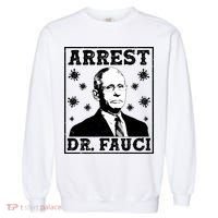 Arrest Dr. Fauci Garment-Dyed Sweatshirt thumb 0
