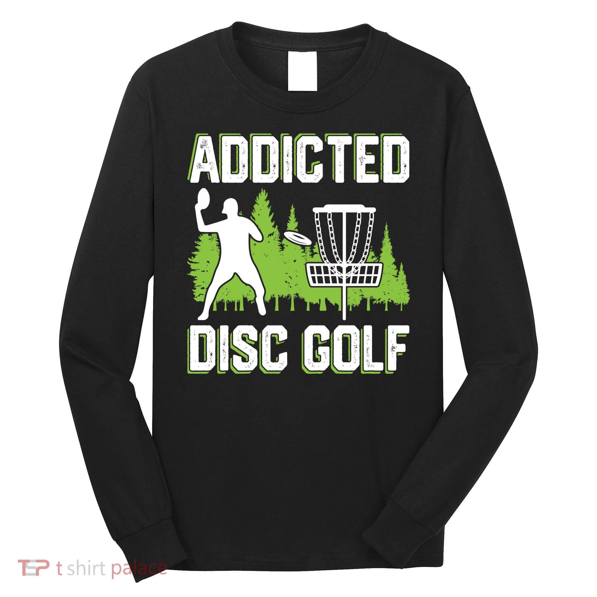 Addicted Disc Golf Tree Frisbee Golf Lovers Gift Long Sleeve Shirt