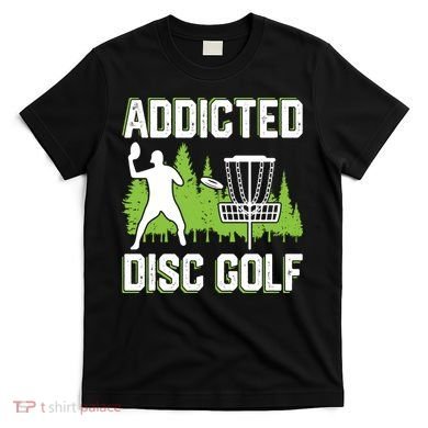 Addicted Disc Golf Tree Frisbee Golf Lovers Gift T-Shirt