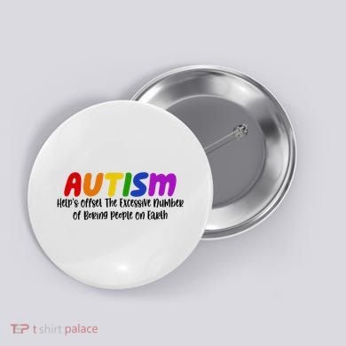 Autism Definition Helps Offset The Excessive Number Of Boring People On Earth Button