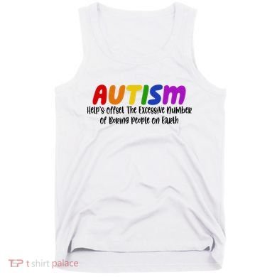 Autism Definition Helps Offset The Excessive Number Of Boring People On Earth Tank Top