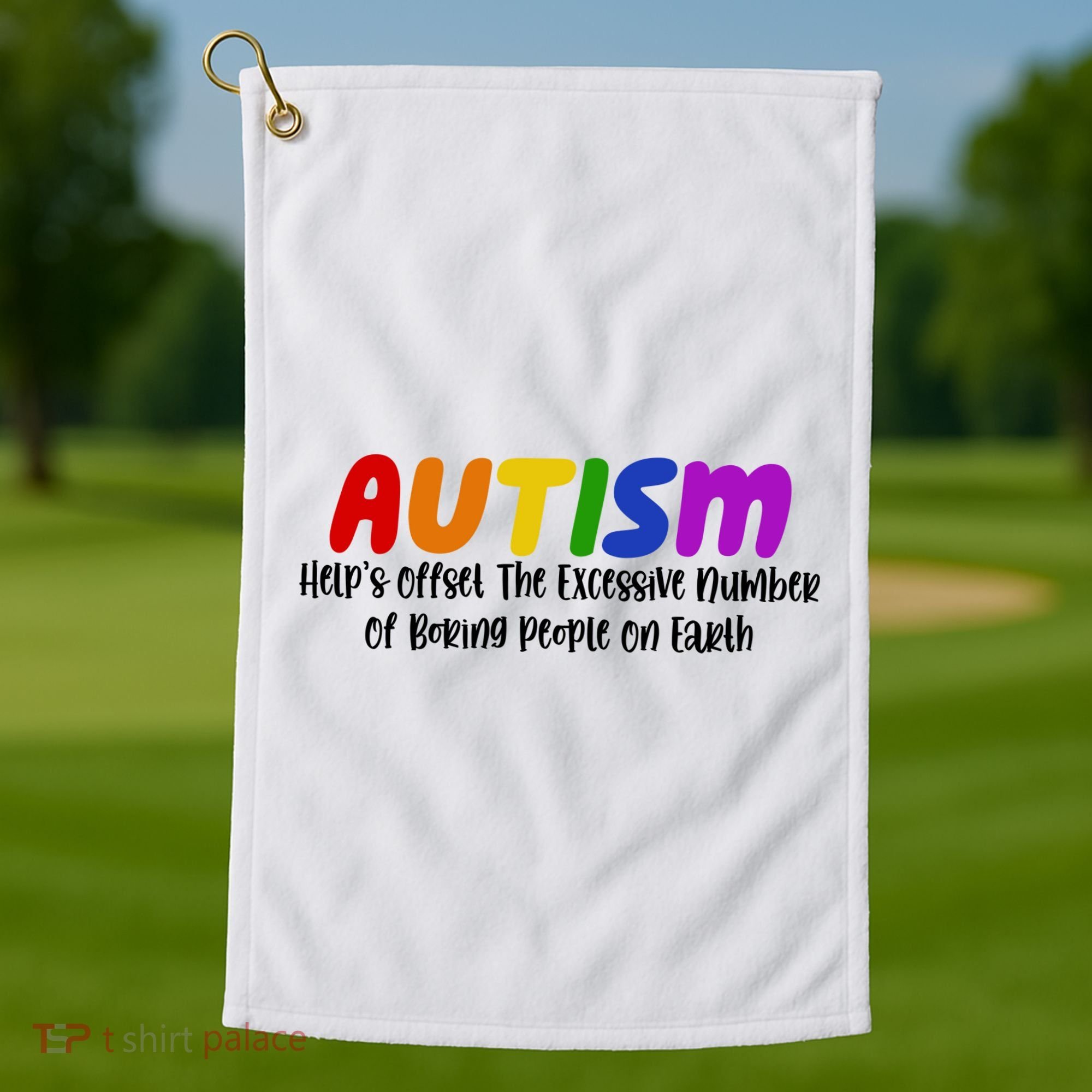 Autism Definition Helps Offset The Excessive Number Of Boring People On Earth Golf Towel