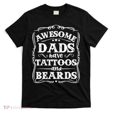 Awesome Dads Have Beards And Tattoos Funny T-Shirt