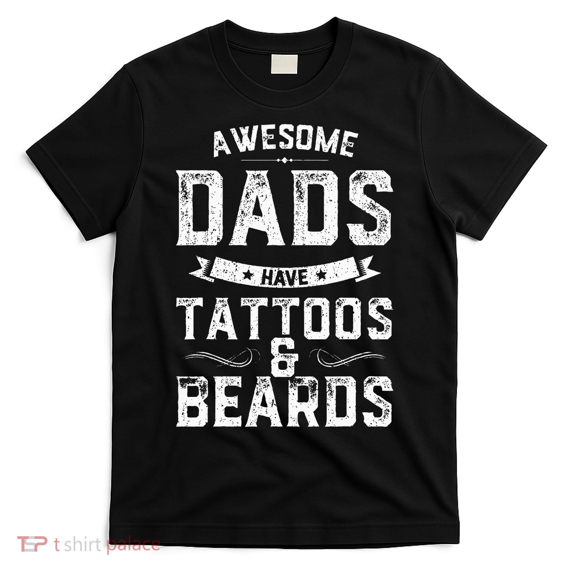 Awesome Dads Have Tattoos And Beards Gift Funny FatherS Day T-Shirt