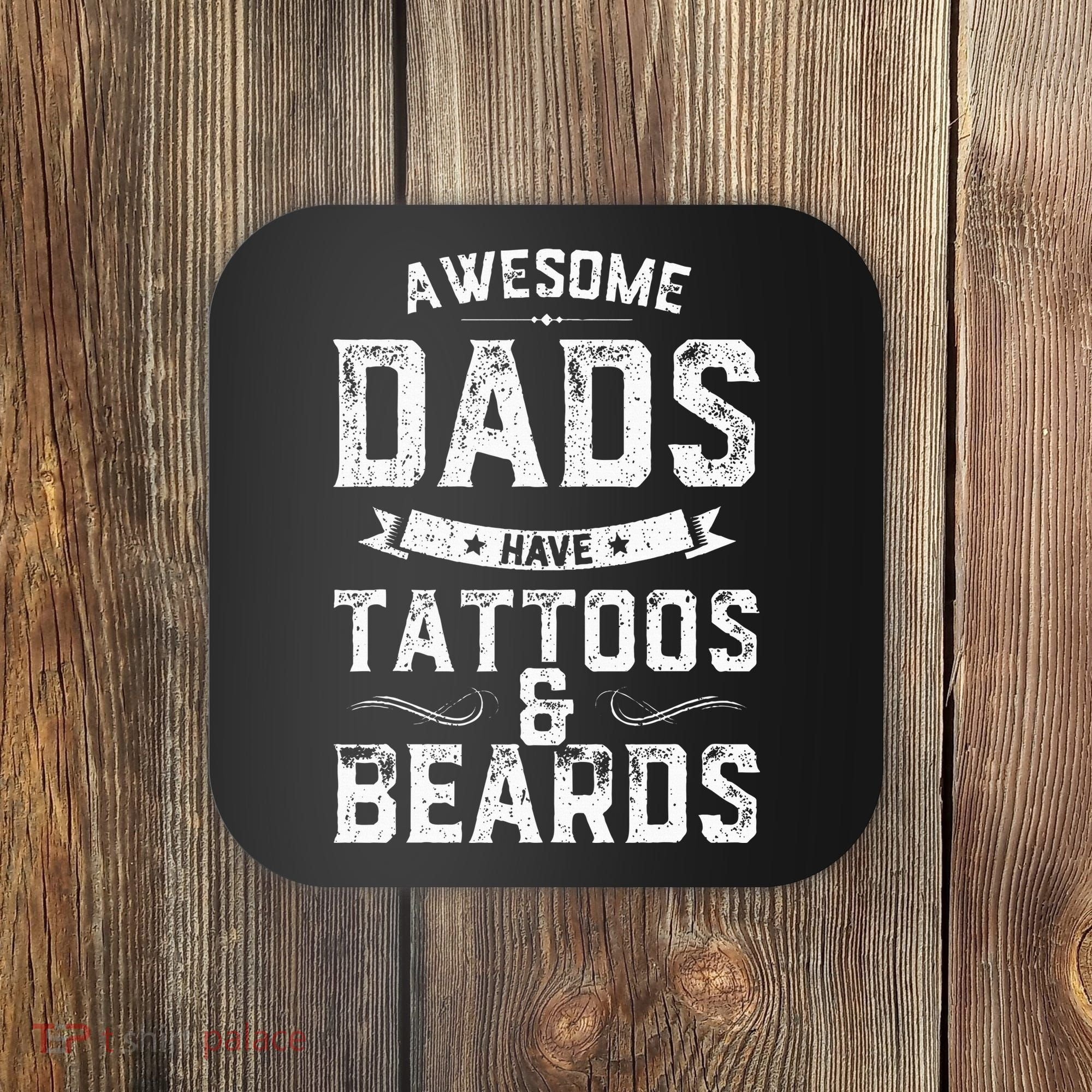 Awesome Dads Have Tattoos And Beards Gift Funny FatherS Day Coaster
