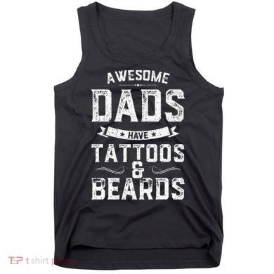 Awesome Dads Have Tattoos And Beards Gift Funny FatherS Day Tank Top