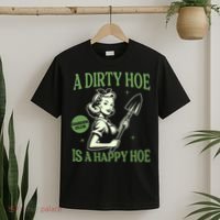 A Dirty Hoe Is A Happy Hoe Funny Gardening Plant Lover Women T-Shirt thumb 2