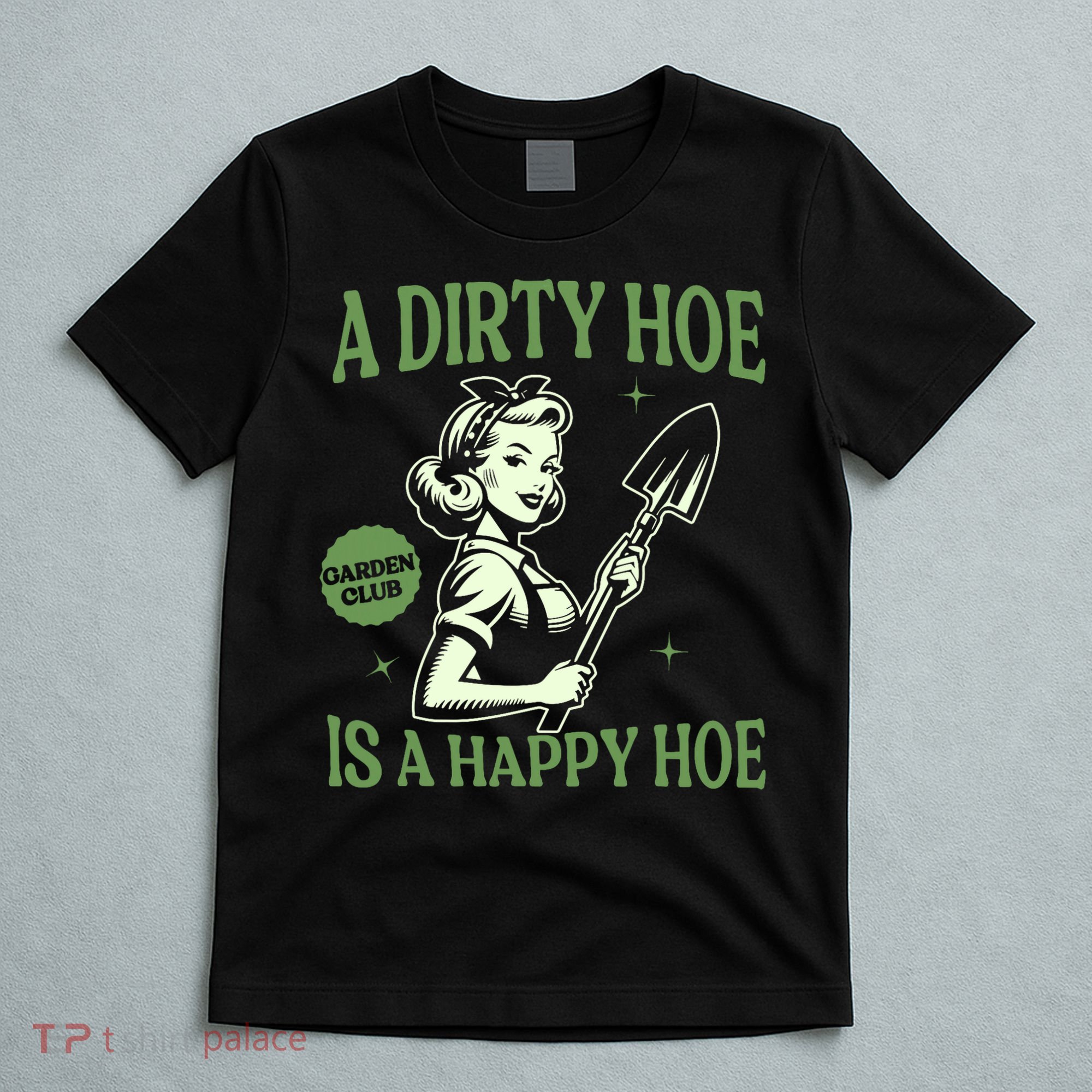 A Dirty Hoe Is A Happy Hoe Funny Gardening Plant Lover Women T-Shirt