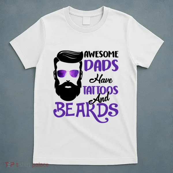 Awesome Dads Have Tattoos And Beards T-Shirt