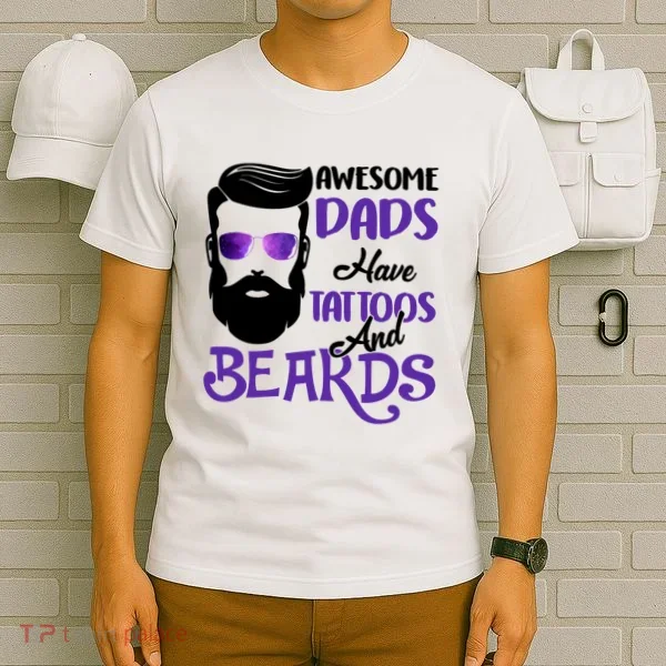 Awesome Dads Have Tattoos And Beards T-Shirt