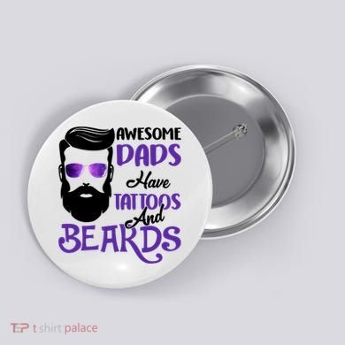 Awesome Dads Have Tattoos And Beards Button